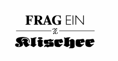 Frag ein Klischee